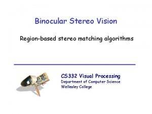 Binocular Stereo Vision Regionbased stereo matching algorithms CS