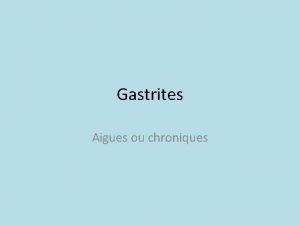 Gastrites Aigues ou chroniques Quest ce quune gastrite