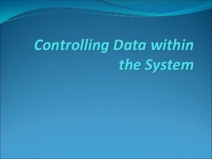 Controlling Data within the System Stuff to memorise