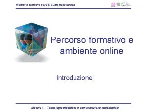 Metodi e tecniche per lETutor nella scuola Percorso