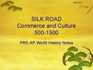 SILK ROAD Commerce and Culture 500 1500 PREAP