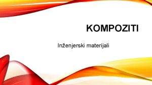 KOMPOZITI Inenjerski materijali KOMPOZITI Vrednost kompozitne proizvodnje u