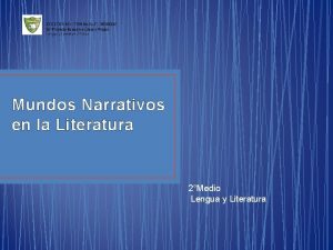 Mundos Narrativos en la Literatura 2Medio Lengua y