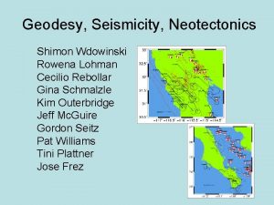 Geodesy Seismicity Neotectonics Shimon Wdowinski Rowena Lohman Cecilio