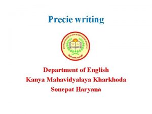 Precie writing Department of English Kanya Mahavidyalaya Kharkhoda