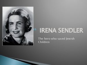 IRENA SENDLER The hero who saved Jewish Children