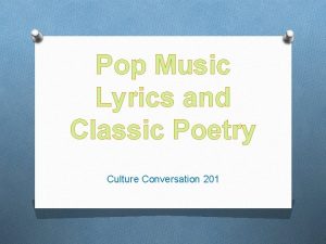 Pop Music Lyrics and Classic Poetry Culture Conversation