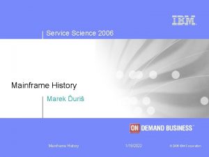 Service Science 2006 Mainframe History Marek uri Mainframe