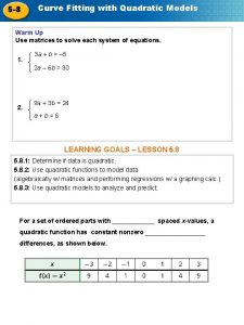 5 8 Curve Fitting with Quadratic Models Warm