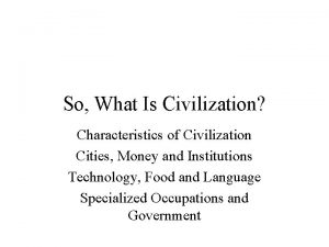 So What Is Civilization Characteristics of Civilization Cities