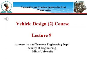 Automotive and Tractors Engineering Dept 4 th Year
