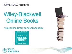 ROMDIDAC presents WileyBlackwell Online Books wileyonlinelibrary comonlinebooks What