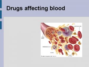 Drugs affecting blood Drugs Affecting Blood Treatment Anemia