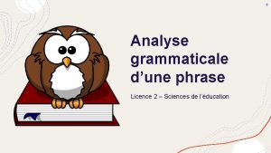 Analyse grammaticale dune phrase Licence 2 Sciences de