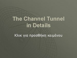 The Channel Tunnel in Details The Channel Tunnel