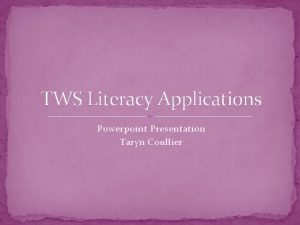 TWS Literacy Applications Powerpoint Presentation Taryn Coullier Jaques