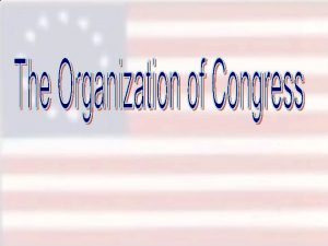 The Congress Ours is a Bicameral Congress Senate