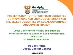 PRESENTATION TO THE PORTFOLIO COMMITTEE ON PROVINCIAL AND