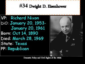 34 Dwight D Eisenhower VP Richard Nixon Di