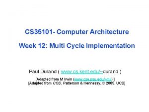 CS 35101 Computer Architecture Week 12 Multi Cycle