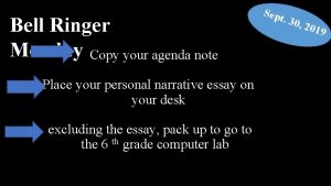 Bell Ringer Monday Copy your agenda note Place