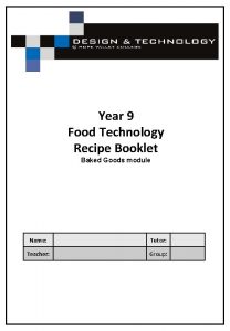 Year 9 Food Technology Recipe Booklet Baked Goods