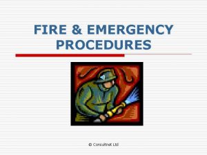 FIRE EMERGENCY PROCEDURES Consultnet Ltd CONTENTS Emergency Procedures