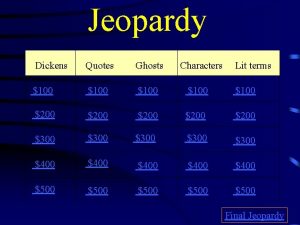 Jeopardy Dickens Quotes Ghosts Characters Lit terms 100