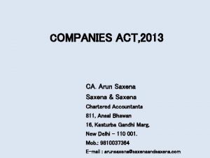 COMPANIES ACT 2013 CA Arun Saxena Saxena Chartered