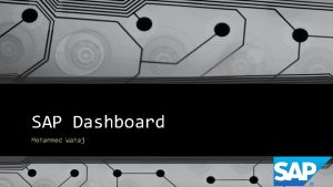 SAP Dashboard Mohammed Wahaj What is SAP Dashboard