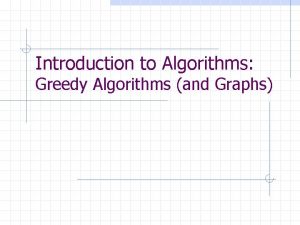 Introduction to Algorithms Greedy Algorithms and Graphs Graphs