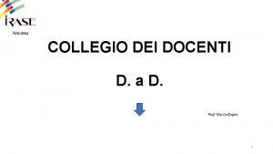 Ancona COLLEGIO DEI DOCENTI D a D Prof