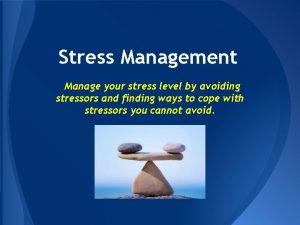 Stress Management Manage your stress level by avoiding