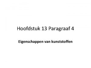 Hoofdstuk 13 Paragraaf 4 Eigenschappen van kunststoffen Thermoplasten