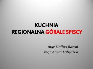 KUCHNIA REGIONALNA GRALE SPISCY mgr Halina Baran mgr