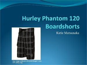 Hurley phantom 120