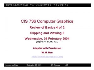 INTRODUCTION TO COMPUTER GRAPHICS CIS 736 Computer Graphics