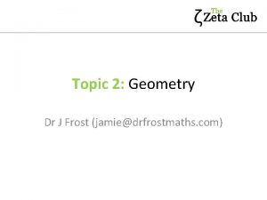 Topic 2 Geometry Dr J Frost jamiedrfrostmaths com