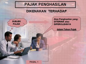 PAJAK PENGHASILAN DIKENAKAN TERHADAP Atas Penghasilan yang DITERIMA