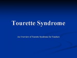 Tourette Syndrome An Overview of Tourette Syndrome for