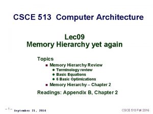 CSCE 513 Computer Architecture Lec 09 Memory Hierarchy