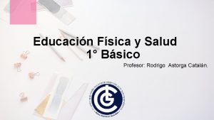 Educacin Fsica y Salud 1 Bsico Profesor Rodrigo