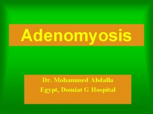 Adenomyosis Dr Mohammed Abdalla Egypt Domiat G Hospital