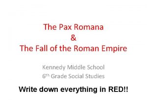 The Pax Romana The Fall of the Roman