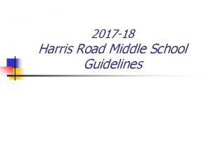 2017 18 Harris Road Middle School Guidelines n