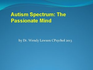 Autism Spectrum The Passionate Mind by Dr Wendy