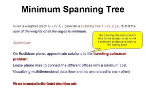 Minimum Spanning Tree Given a weighted graph G