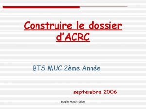 Construire le dossier dACRC BTS MUC 2me Anne