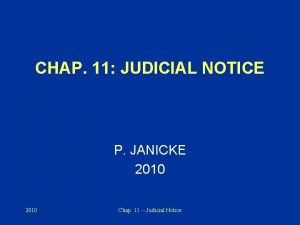 CHAP 11 JUDICIAL NOTICE P JANICKE 2010 Chap