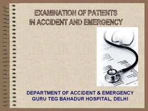 DEPARTMENT OF ACCIDENT EMERGENCY GURU TEG BAHADUR HOSPITAL